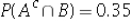 <strong>Let ,and ,and .Compute .</strong> A) 0.20 B) 0.50 C) 0.65 D) 0.70