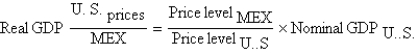 <strong>If we want to calculate the U.S.real GDP in Mexican pesos,we would use the following:</strong> A) B) C) D) E)none of the above