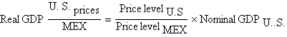 <strong>If we want to calculate the U.S.real GDP in Mexican pesos,we would use the following:</strong> A) B) C) D) E)none of the above