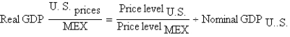 <strong>If we want to calculate the U.S.real GDP in Mexican pesos,we would use the following:</strong> A) B) C) D) E)none of the above