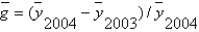 Defining per capita GDP in 2003 as   and per capita GDP in 2004 as   ,the growth rate of per capita GDP,   ,from 2003 to 2004 is given by   .<div style=padding-top: 35px> 