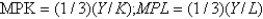 <strong>With a Cobb-Douglas production function The marginal product of capital is __________ and the marginal product of labor is __________.</strong> A) B) C) D) E)None of the above is correct.