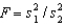 The test statistic employed to test is is F-distributed with v<sub>1</sub> = n<sub>1</sub> - 1 and v<sub>2</sub> = n<sub>2</sub> - 1 degrees of freedom if the two populations are F-distributed.