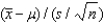 The statistic when the sampled population is normal is Student t-distributed with n degrees of freedom.