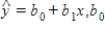 In the equation of the least squares line, is the ____________________ and b<sub>1</sub> is the ____________________.
