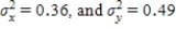 If X and Y are any random variables with COV(X,Y)= 0.25, ,then the coefficient of correlation ρ is