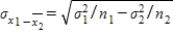 The standard error of the difference between sample means, ,is calculated by the formula where is the variance of population i (i = 1,2).
