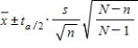 In estimating the population mean μ when the population size N is small,the confidence interval estimator of μ is .