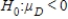 <strong>In testing for a mean difference the null hypothesis is:</strong> A) B) C) D)None of these choices.