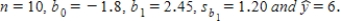 In testing the hypotheses: H<sub>0</sub>: β<sub>1</sub> = 0 vs.H<sub>0</sub>: β<sub>1</sub> ≠ 0,the following statistics are available: The value of the test statistic is: