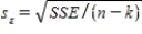 In multiple regression,the standard error of estimate is defined by ,where n is the sample size and k is the number of independent variables.
