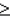 In linear programming,a surplus variable is associated with constraints.