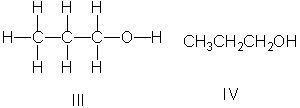 <strong>Which of the following is the correct Lewis structure for CH<sub>3</sub>(CH<sub>2</sub>)<sub>2</sub>OH? </strong> A) I B) II C) III D) IV E) Both II and III