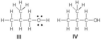 <strong>Which of the following is the correct Lewis structure for (CH<sub>3</sub>)<sub>2</sub>CHCH<sub>2</sub>OH? </strong> A) I B) II C) III D) IV E) Both III and IV
