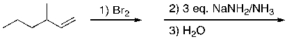 <strong>For the reaction sequence below, select the expected major product. </strong> A) 3-methylhexane B) 1-bromo-3-methylhexene C) 2-bromo-3-methylhexene D) 3-methyl-1-hexyne E) 3-methyl-2-hexyne