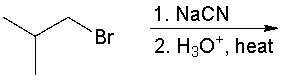 <strong>Predict the product for the following reaction. </strong> A) (CH<sub>3</sub>)<sub>2</sub>CHCH<sub>2</sub>COOH B) (CH<sub>3</sub>)<sub>2</sub>CHCH<sub>2</sub>CH<sub>2</sub>COOH C) (CH<sub>3</sub>)<sub>2</sub>CHCH<sub>2</sub>CN D) (CH<sub>3</sub>)<sub>2</sub>CHCH<sub>2</sub>CH<sub>2</sub>CN E) (CH<sub>3</sub>)<sub>2</sub>CHCH<sub>2</sub>OH