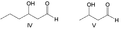 <strong>Which one of the following is not a possible product when a crossed aldol addition reaction is carried out with ethanal and butanal as reactants? </strong> A) I B) II C) III D) IV E) V