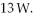 <strong>The gas in a perfectly insulated but flexible container does work at a rate of At what rate is the internal (thermal) energy of the gas changing?</strong> A) -13 W B) 13 W C) 0 W D) 6.5 W