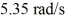 A uniform solid disk of radius 1.60 m and mass 2.30 kg rolls without slipping to the bottom of an inclined plane.If the angular velocity of the disk is   at the bottom,what is the height of the inclined plane?