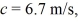 <strong>The position of an object as a function of time is given by x = - ct,where b = 2.0 m/ and and x and t are in SI units.What is the instantaneous velocity of the object when </strong> A)1.7 m/s B)2.1 m/s C)2.3 m/s D)2.7 m/s