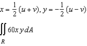 Use the indicated change of variables to evaluate the following double integral.    