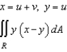 Use the indicated change of variables to evaluate the following double integral.    
