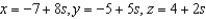<strong>Find a set of parametric equations of the line through the point parallel to the vector .</strong> A) B) C) D) E)