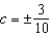 <strong>Determine all the values of c that satisfy the equation given </strong> A) B) C) D) E)