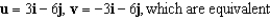 <strong>Find vectors u and v whose initial and terminal points are given. Determine whether u and v are equivalent. u: (6,5), (9,11) v: (3,-5), (6,1)</strong> A) B) C) D) E)