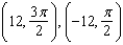 <strong>Find two sets of polar coordinates for the point for .</strong> A) B) C) D) E)