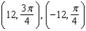 <strong>Find two sets of polar coordinates for the point for .</strong> A) B) C) D) E)