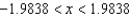 <strong>Determine the values of x for which the function can be replaced by the Taylor polynomial if the error cannot exceed 0.008. Round your answer to four decimal places.</strong> A) B) C) D) E)