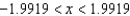 <strong>Determine the values of x for which the function can be replaced by the Taylor polynomial if the error cannot exceed 0.008. Round your answer to four decimal places.</strong> A) B) C) D) E)