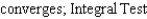 <strong>Determine the convergence or divergence of the series using any appropriate test from this chapter. Identify the test used. </strong> A) B) C) D) E)