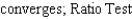 <strong>Determine the convergence or divergence of the series using any appropriate test from this chapter. Identify the test used. </strong> A) B) C) D) E)