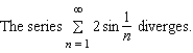 <strong>Use the Limit Comparison Test to determine the convergence or divergence of the series .</strong> A) B)