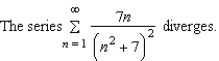 <strong>Use the Direct Comparison Test to determine the convergence or divergence of the series .</strong> A) B)