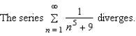 <strong>Use the polynomial test to determine whether the series converges or diverges.</strong> A) B)