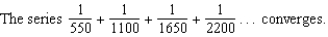 <strong>Determine the convergence or divergence of the series .</strong> A) B)