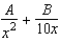 <strong>Write the form of the partial fraction decomposition for the following rational expression. </strong> A) B) C) D) E)
