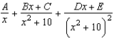 <strong>Write the form of the partial fraction decomposition for the following rational expression. </strong> A) B) C) D) E)