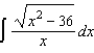 Find the indefinite integral by making the substitution   .  
