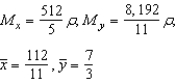<strong>Find M<sub>x</sub>, M<sub>y</sub>, and for the lamina of uniform density bounded by the graphs of the equations .</strong> A) B) C) D) E)