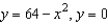 Set up and evaluate integrals for finding the moment about the y-axis for the region bounded by the graphs of the equations. (Assume   .)   .