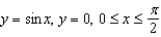 Find the volume of the solid generated by revolving the region bounded by the graphs of the equations about the line   .  