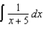 Find the indefinite integral of   .