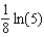 <strong>Evaluate the definite integral .</strong> A) B) C) D) E)