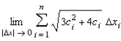 Write the following limit as a definite integral on the interval   where c<sub>i </sub>is any point in the   subinterval.  