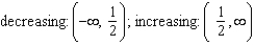 <strong>Identify the open intervals where the function is increasing or decreasing.</strong> A) decreasing on B) increasing on C) D) decreasing on ; increasing on E)