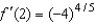<strong>Find the value of the derivative (if it exists) of at the indicated extremum. </strong> A) is undefined. B) C) D) E)